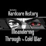 hardcore-history-5-meandering-through-the-cold-war
