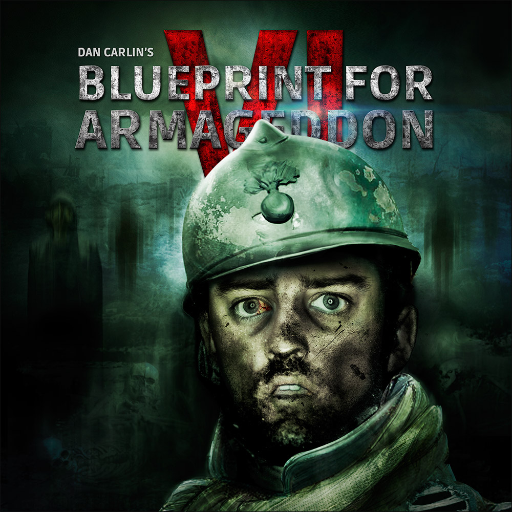 Hardcore History 55 - Blueprint for Armageddon VI