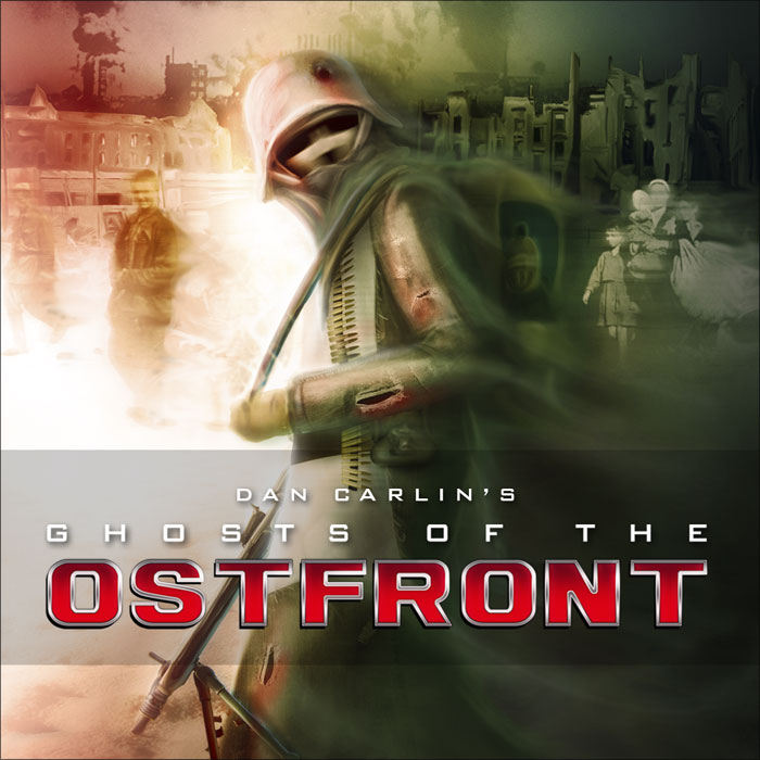 Hardcore History 30 - Ghosts of the Ostfront IV